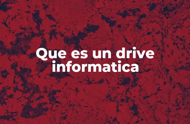 Que es un Drive Informatica