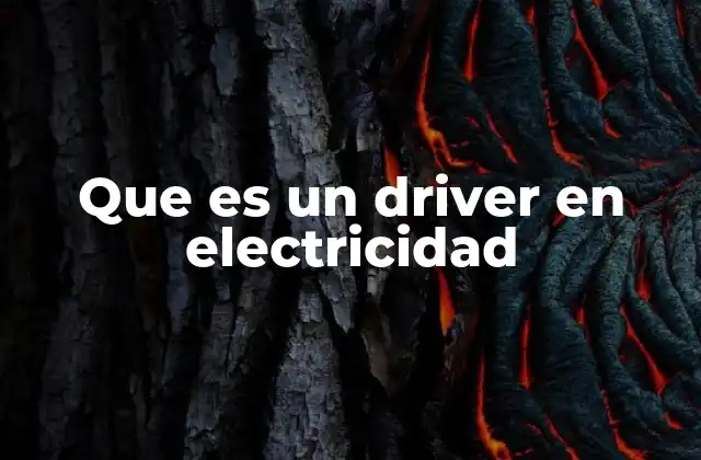 Que es un Driver en Electricidad