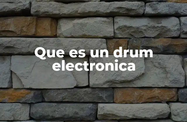 El drum electrónico como herramienta moderna de la música