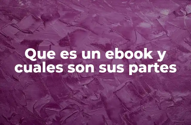 Que es un Ebook y Cuales Son Sus Partes