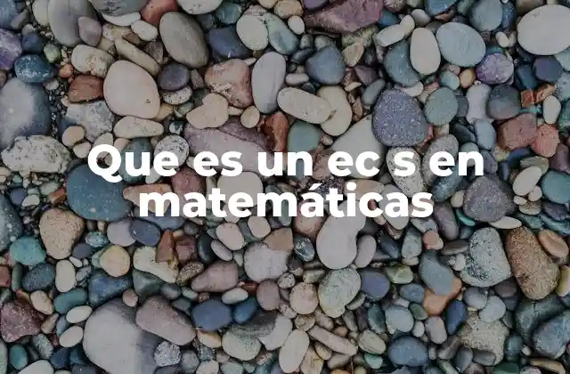Que es un Ec S en Matemáticas