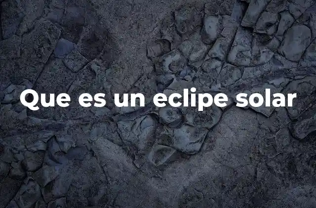 Que es un Eclipe Solar