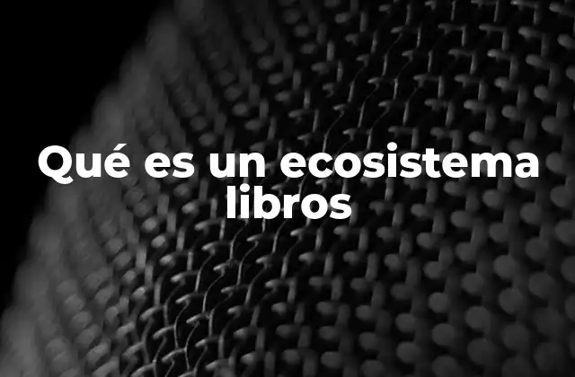 Qué es un Ecosistema Libros