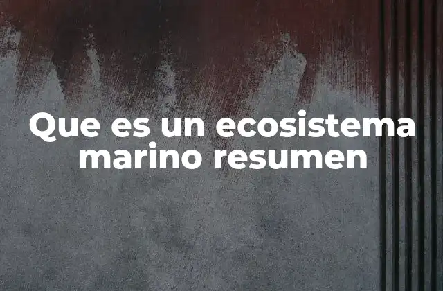 Que es un Ecosistema Marino Resumen