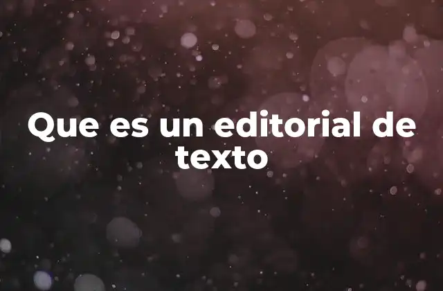 Que es un Editorial de Texto