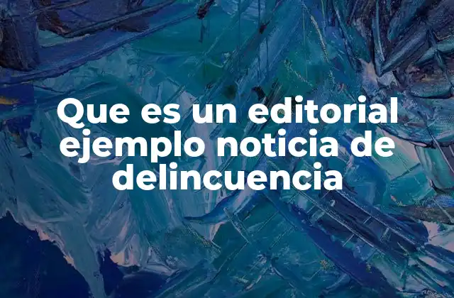 La diferencia entre un editorial y una noticia de delincuencia