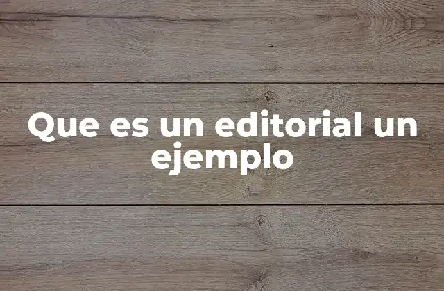 Que es un Editorial un Ejemplo 2 El rol del editorial en el periodismo contemporáneo