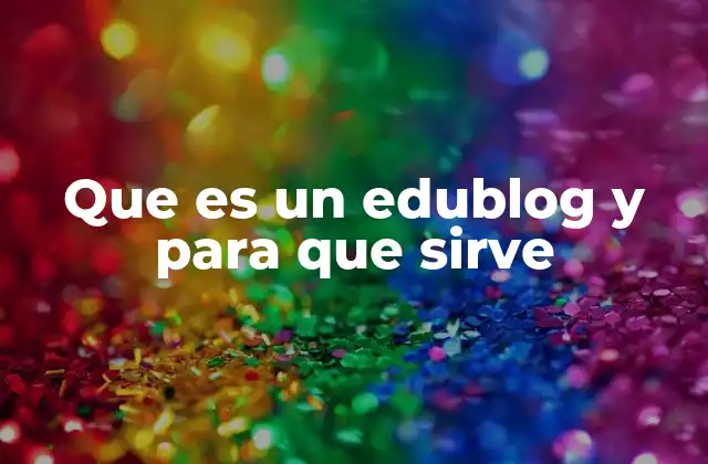 Que es un Edublog y para que Sirve