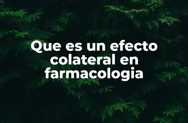 Que es un Efecto Colateral en Farmacologia 2 Cómo se clasifican los efectos secundarios farmacológicos