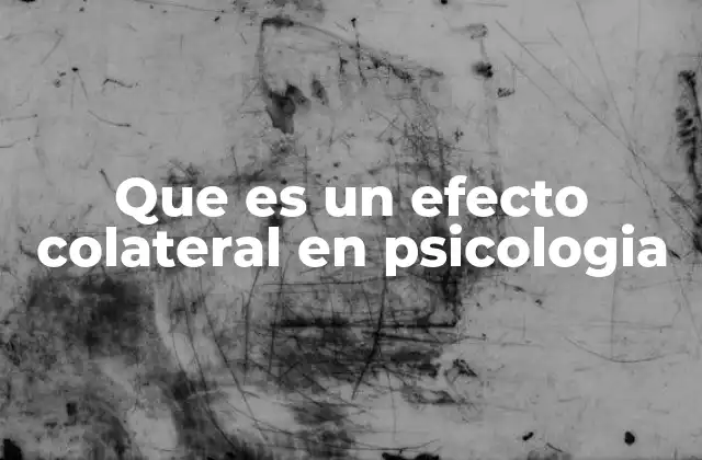 Que es un Efecto Colateral en Psicologia