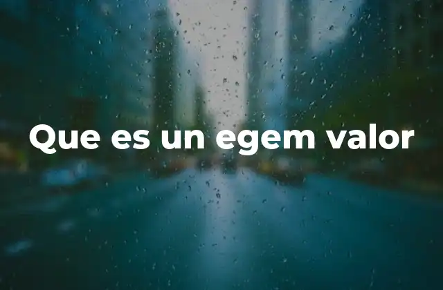 Que es un Egem Valor