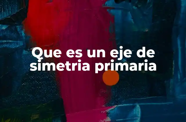 Importancia del eje de simetría en la geometría y el diseño