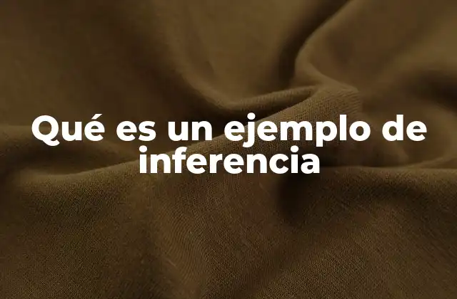 Qué es un Ejemplo de Inferencia