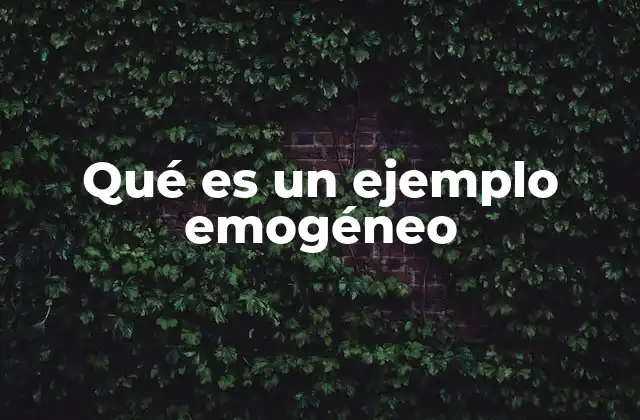 Qué es un Ejemplo Emogéneo