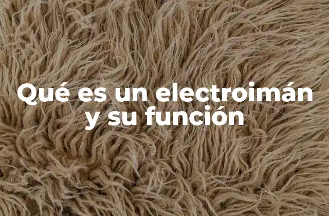 El principio físico detrás de los electroimanes