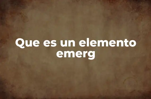 Que es un Elemento Emerg
