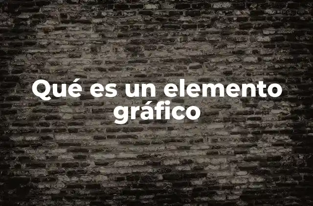 Qué es un Elemento Gráfico