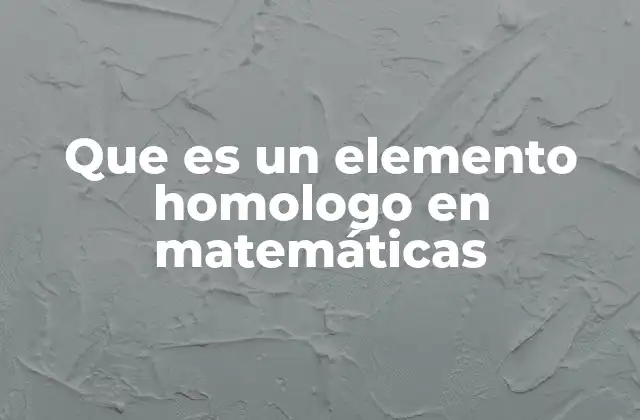 Que es un Elemento Homologo en Matemáticas