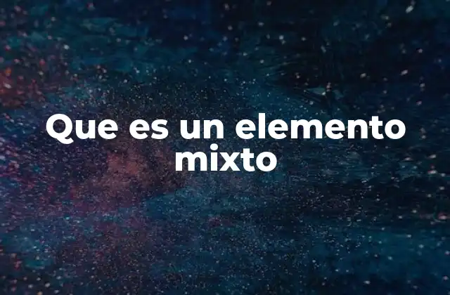 Que es un Elemento Mixto