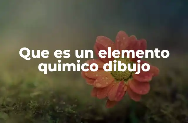 Que es un Elemento Quimico Dibujo