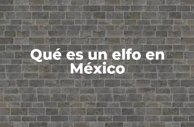 Qué es un Elfo en México