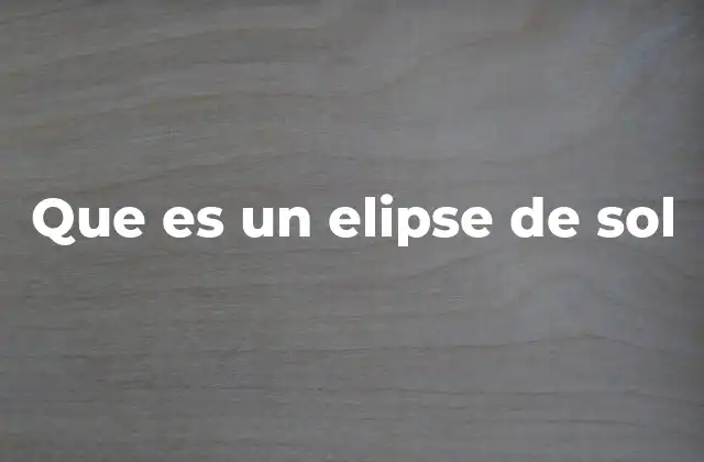 Que es un Elipse de Sol