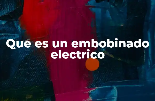 Que es un Embobinado Electrico
