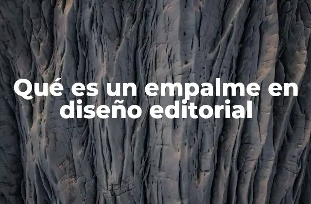 Qué es un Empalme en Diseño Editorial