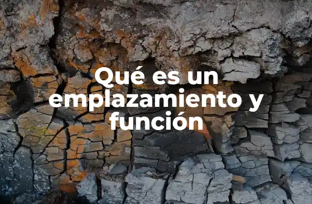 Qué es un Emplazamiento y Función