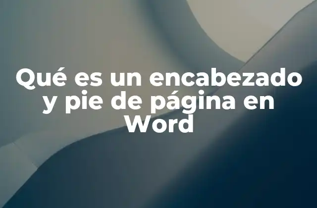 La importancia de personalizar documentos con encabezados y pies de página