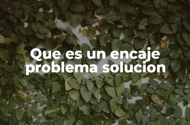 Que es un Encaje Problema Solucion