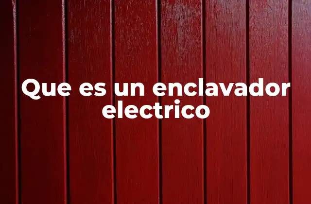 Que es un Enclavador Electrico