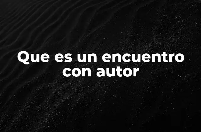 Que es un Encuentro con Autor