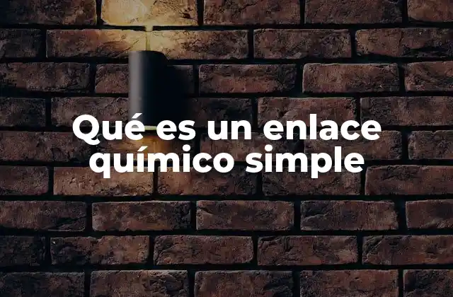 Qué es un Enlace Químico Simple