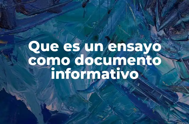 Que es un Ensayo como Documento Informativo