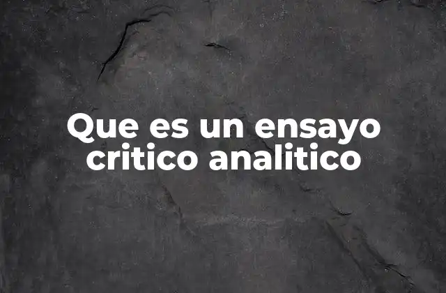 Que es un Ensayo Critico Analitico