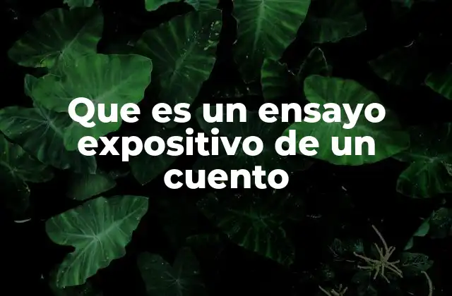 Que es un Ensayo Expositivo de un Cuento