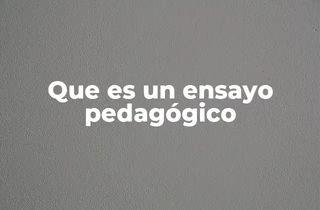 Que es un Ensayo Pedagógico