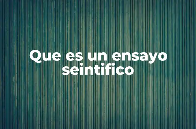 Que es un Ensayo Seintifico