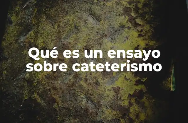 Qué es un Ensayo sobre Cateterismo