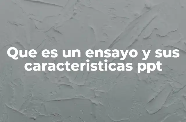 Que es un Ensayo y Sus Caracteristicas Ppt