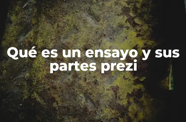 Qué es un Ensayo y Sus Partes Prezi