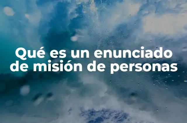 Qué es un Enunciado de Misión de Personas