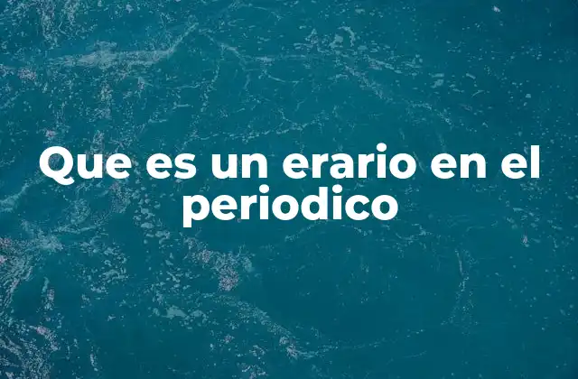 Que es un Erario en el Periodico