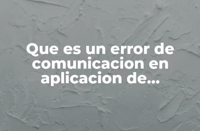 Que es un Error de Comunicacion en Aplicacion de Bancomer