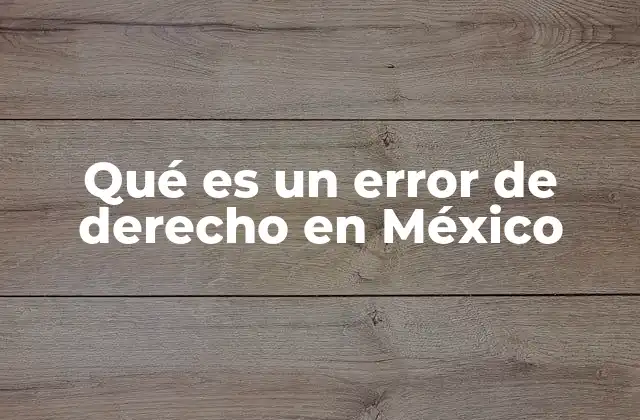 Qué es un Error de Derecho en México