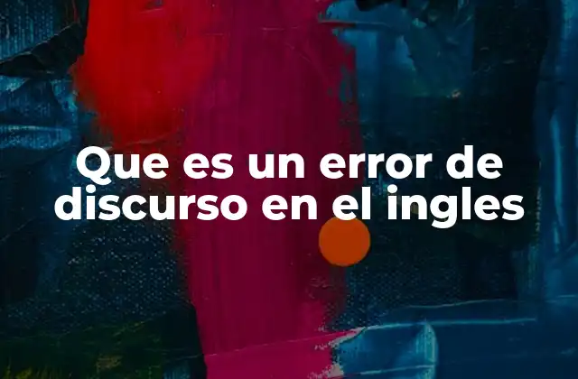 Que es un Error de Discurso en el Ingles