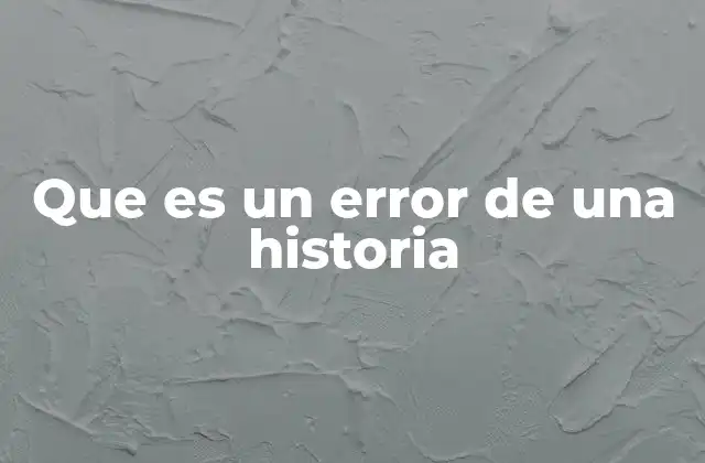 Que es un Error de una Historia