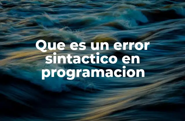 Que es un Error Sintactico en Programacion