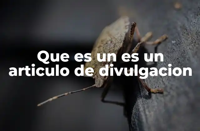 Que es un es un Articulo de Divulgacion 2 La importancia de la comunicación clara en la divulgación